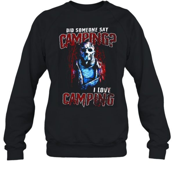 Jason Voorhees Did Someone Say Camping I Love Camping Halloween T-shirt