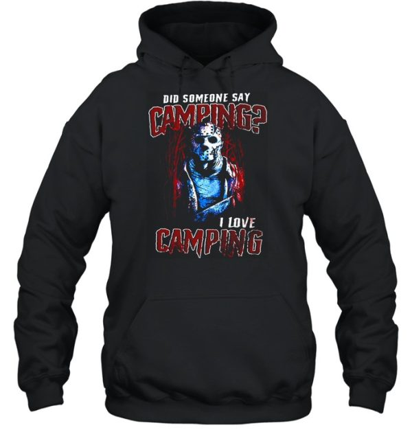 Jason Voorhees Did Someone Say Camping I Love Camping Halloween T-shirt