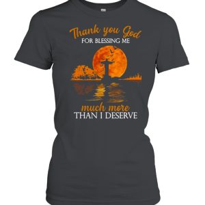 Jesus thank you god for blessing Me much more than I deserve Halloween shirt 1 Jesus thank you god for blessing Me much more than I deserve Halloween shirt 2