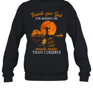 Jesus thank you god for blessing Me much more than I deserve Halloween shirt 3 Jesus thank you god for blessing Me much more than I deserve Halloween shirt 4
