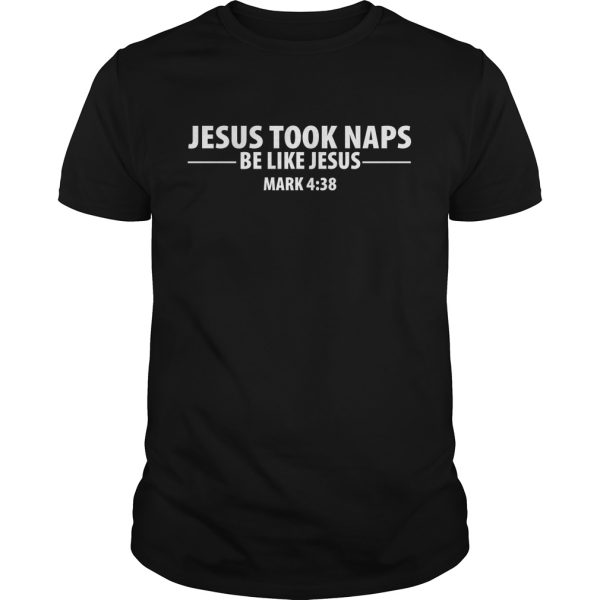 Jesus took naps be like Jesus shirt, hoodie, long sleeve