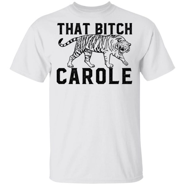 Joe Exotic Tiger King that bitch Carole shirt, hoodie, long sleeve