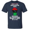 Just 4th Juneteenth 1865 because my ancestors weren’t free in 1776 shirt