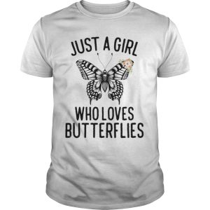 Just a girl who loves butterflies shirt, hoodie, long sleeve
