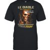 Le diable m’a chuchote je viens te chercher j’ai répondu en chuchotant apporte du rhum shirt