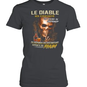 Le diable m’a chuchote je viens te chercher j’ai répondu en chuchotant apporte du rhum shirt 1 Le diable m'a chuchote je viens te chercher j'ai repondu en chuchotant apporte du rhum shirt 2