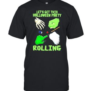 Let’s get this halloween party rolling shirt