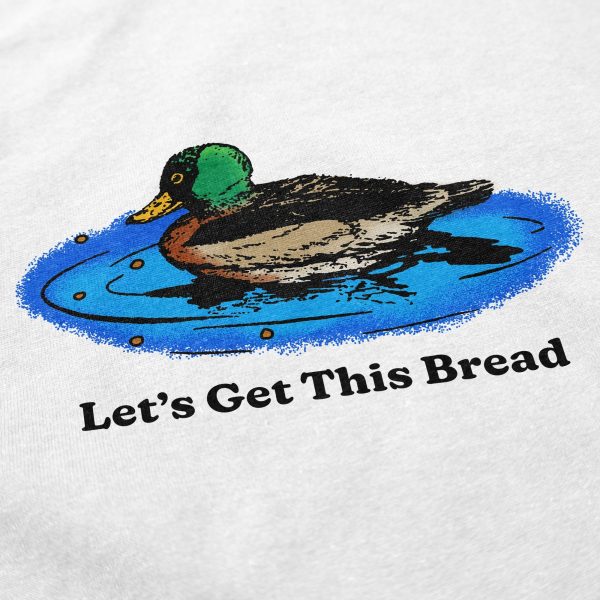 Let’s Get This Bread T Shirt