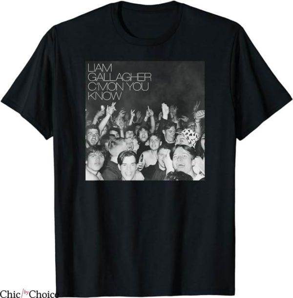 Liam Gallagher T-Shirt Cmon You Know T-Shirt Music