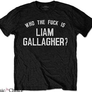 Liam Gallagher T-Shirt Who The Fuck T-Shirt Music