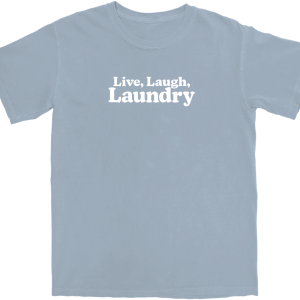 Live, Laugh, Laundry T Shirt Live, Laugh, Laundry T Shirt