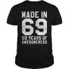 Made in 69 50 years of awesomeness shirt, hoodie, long sleeve