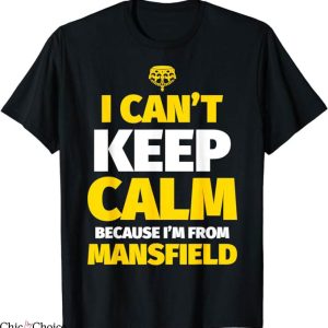 Mansfield Town T-Shirt I Can Not Keep Calm Tee NFL