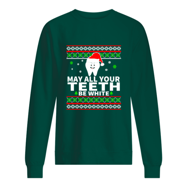 May All Your Teeth Be White Christmas sweater, hoodie