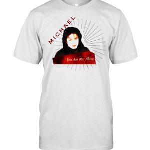 Michael Jackson you are not alone shirt