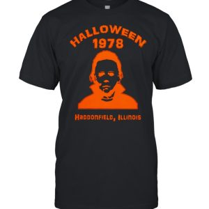 Michael Myers Halloween 1978 Haddonfield Illinois shirt Michael Myers Halloween 1978 Haddonfield Illinois shirt