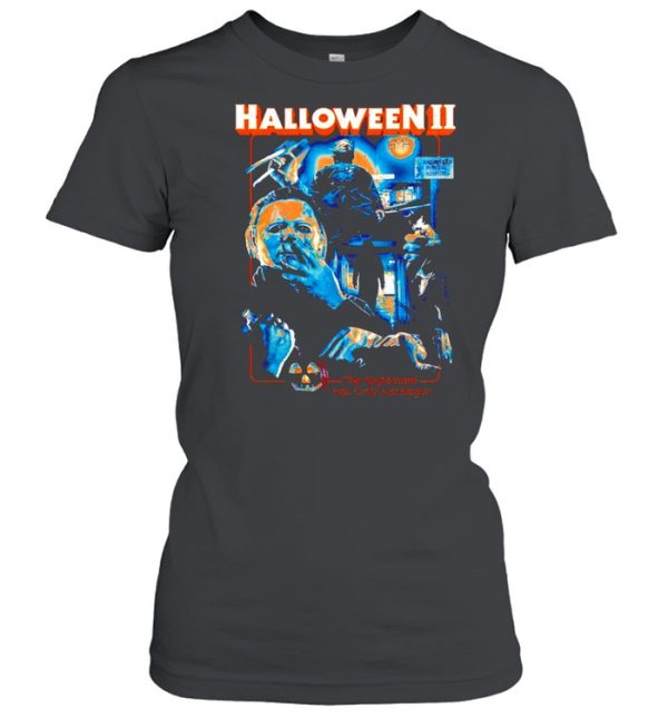 Michael Myers Halloween II the nightmare has only just begun shirt