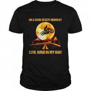 Motorcycles Halloween on a dark desert highway cool wind in my hair shirt Motorcycles Halloween on a dark desert highway cool wind in my hair shirt