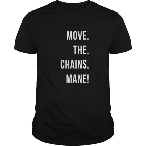 Move The Chains Mane shirt, hoodie, long sleeve