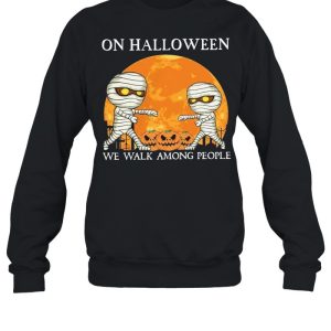 Mummies on Halloween we walk among people Halloween shirt 3 Mummies on Halloween we walk among people Halloween shirt 4