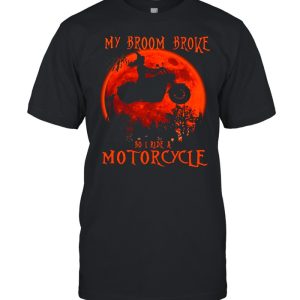 My Broom Broke So I Ride A Motorcycle Halloween Shirt 1