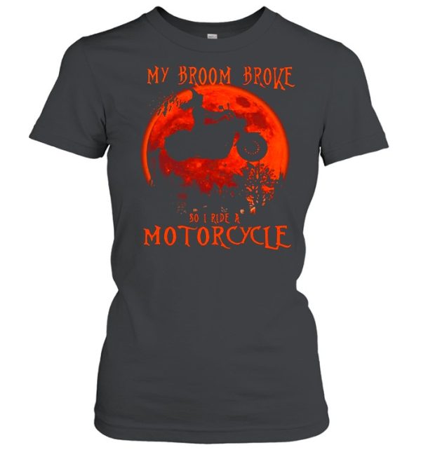 My Broom Broke So I Ride A Motorcycle Halloween Shirt