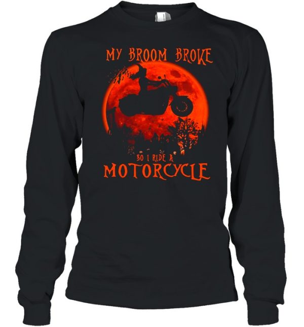 My Broom Broke So I Ride A Motorcycle Halloween Shirt