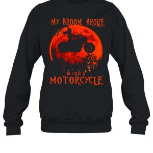 My Broom Broke So I Ride A Motorcycle Halloween Shirt 3 My Broom Broke So I Ride A Motorcycle Halloween Shirt 4