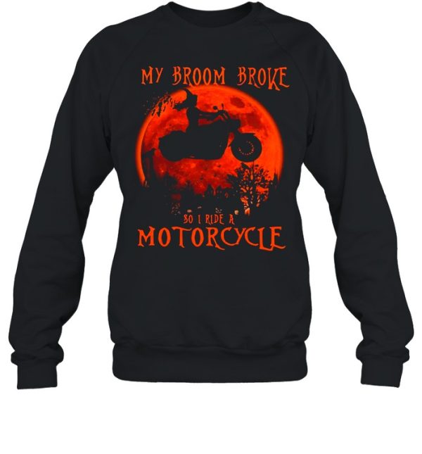 My Broom Broke So I Ride A Motorcycle Halloween Shirt