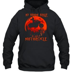 My Broom Broke So I Ride A Motorcycle Halloween Shirt 4 My Broom Broke So I Ride A Motorcycle Halloween Shirt 5
