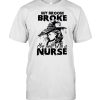 My Broom Broke So Now I’m A Nurse Witch Girl Halloween T-shirt