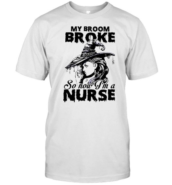 My Broom Broke So Now I’m A Nurse Witch Girl Halloween T-shirt