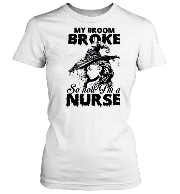 My Broom Broke So Now I’m A Nurse Witch Girl Halloween T-shirt