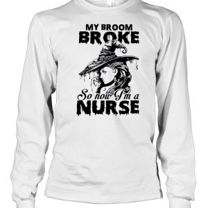 My Broom Broke So Now I’m A Nurse Witch Girl Halloween T-shirt 2 My Broom Broke So Now I'm A Nurse Witch Girl Halloween T shirt 3