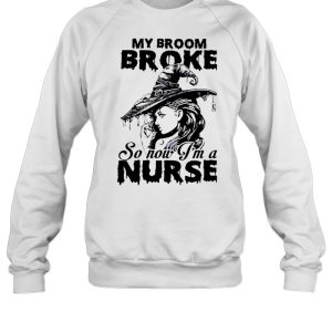 My Broom Broke So Now I’m A Nurse Witch Girl Halloween T-shirt 3 My Broom Broke So Now I'm A Nurse Witch Girl Halloween T shirt 4