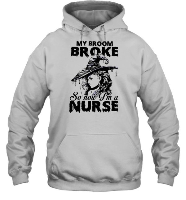 My Broom Broke So Now I’m A Nurse Witch Girl Halloween T-shirt