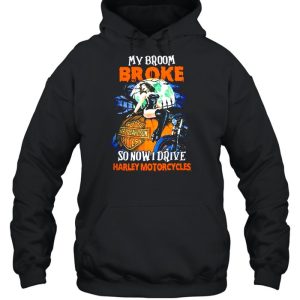 My Broom Broke So Now I Drive Harley Motorcycles Halloween shirt 2 My Broom Broke So Now I Drive Harley Motorcycles Halloween shirt 3