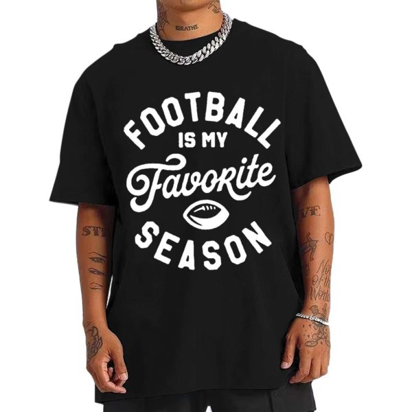 My Favorite Football Season T-shirt