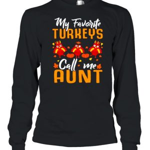 My Favorites Turkeys Call Me Aunt Thanksgiving Day Halloween shirt 2 My Favorites Turkeys Call Me Aunt Thanksgiving Day Halloween shirt 3