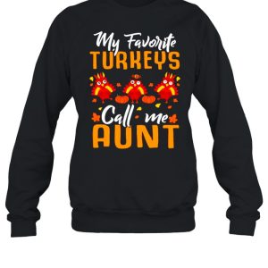 My Favorites Turkeys Call Me Aunt Thanksgiving Day Halloween shirt 3 My Favorites Turkeys Call Me Aunt Thanksgiving Day Halloween shirt 4