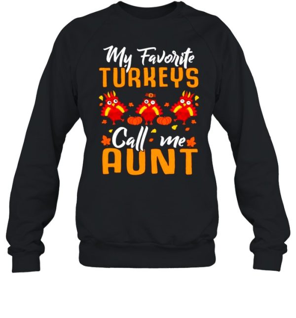 My Favorites Turkeys Call Me Aunt Thanksgiving Day Halloween shirt