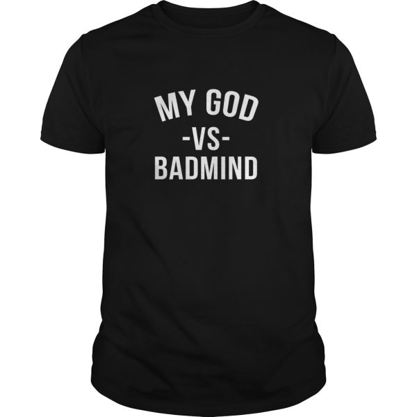 My God vs Badmind shirt, hoodie, long sleeve