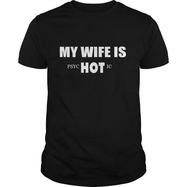 My Wife Is HOT Psychotic shirt, hoodie, long sleeve