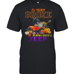 My broom broke so now I drive a Jeep Halloween Witch shirt My broom broke so now I drive a Jeep Halloween Witch shirt