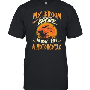 My broom broke so now I ride a motorcycle Halloween shirt 1