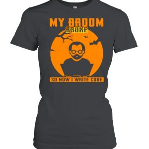 My broom broke so now I write code Halloween shirt