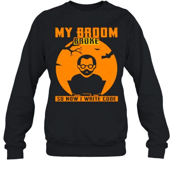 My broom broke so now I write code Halloween shirt