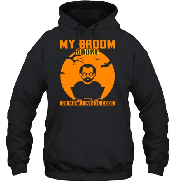 My broom broke so now I write code Halloween shirt