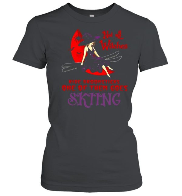 Not All Witches Ride Broomsticks One Of Them Goes Skiing Halloween T-shirt