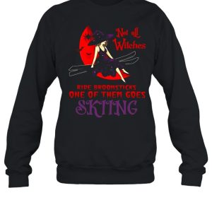 Not All Witches Ride Broomsticks One Of Them Goes Skiing Halloween T-shirt 3 Not All Witches Ride Broomsticks One Of Them Goes Skiing Halloween T shirt 4